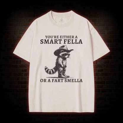 You're Either a Smart Fella or a  Fart Smella Washed T-shirt