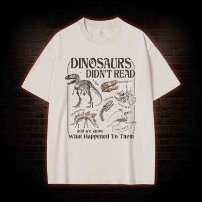 Dinosaurs Didn't Read Washed T-shirt