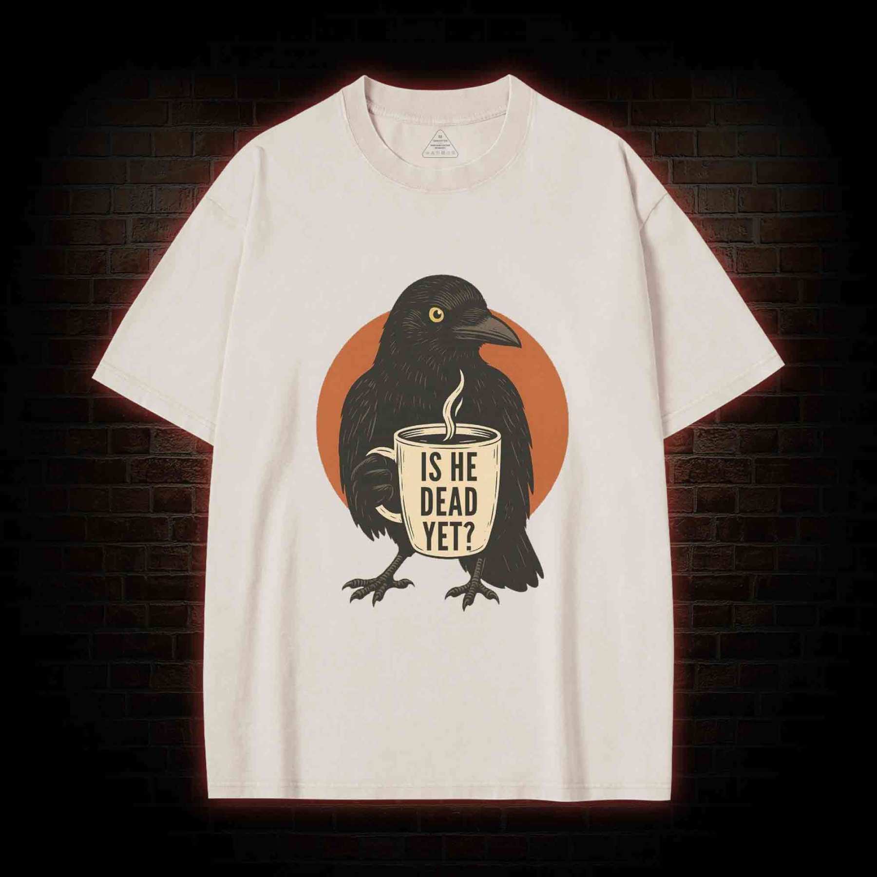 Is He Dead Yet Washed T-shirt
