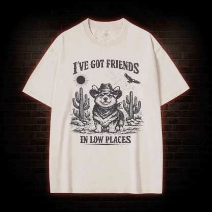 I've Got Friends in Low Places Washed T-shirt