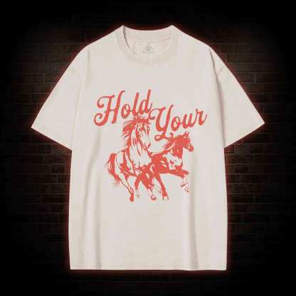 Hold Your Horses Washed T-shirt