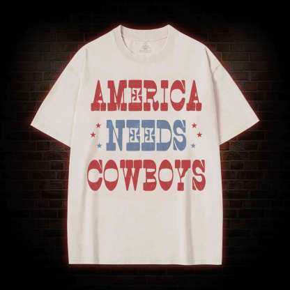 America Needs Cowboys Washed T-shirt