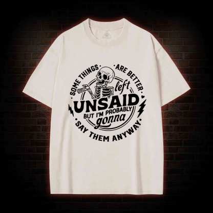 Some Things are Better Left Unsaid Washed T-shirt