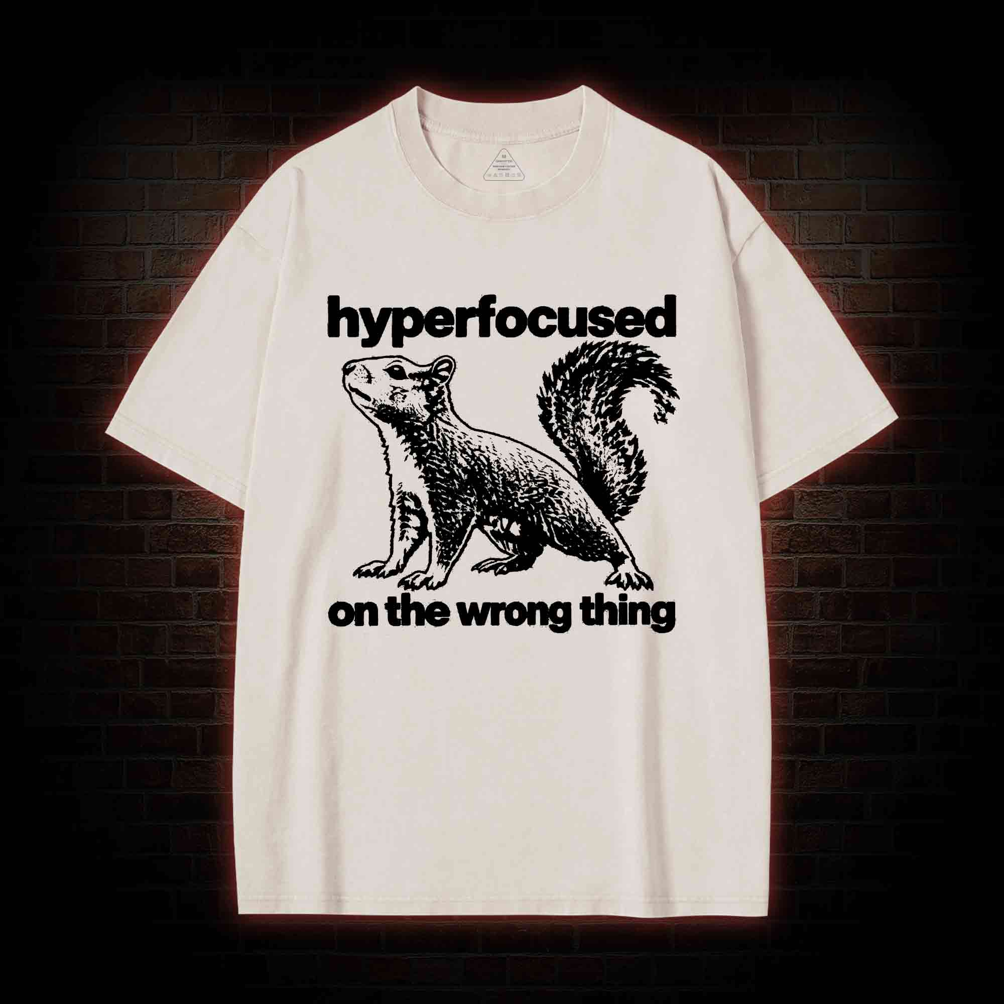 Hyperfocused on the Wrong Thing Washed T-shirt