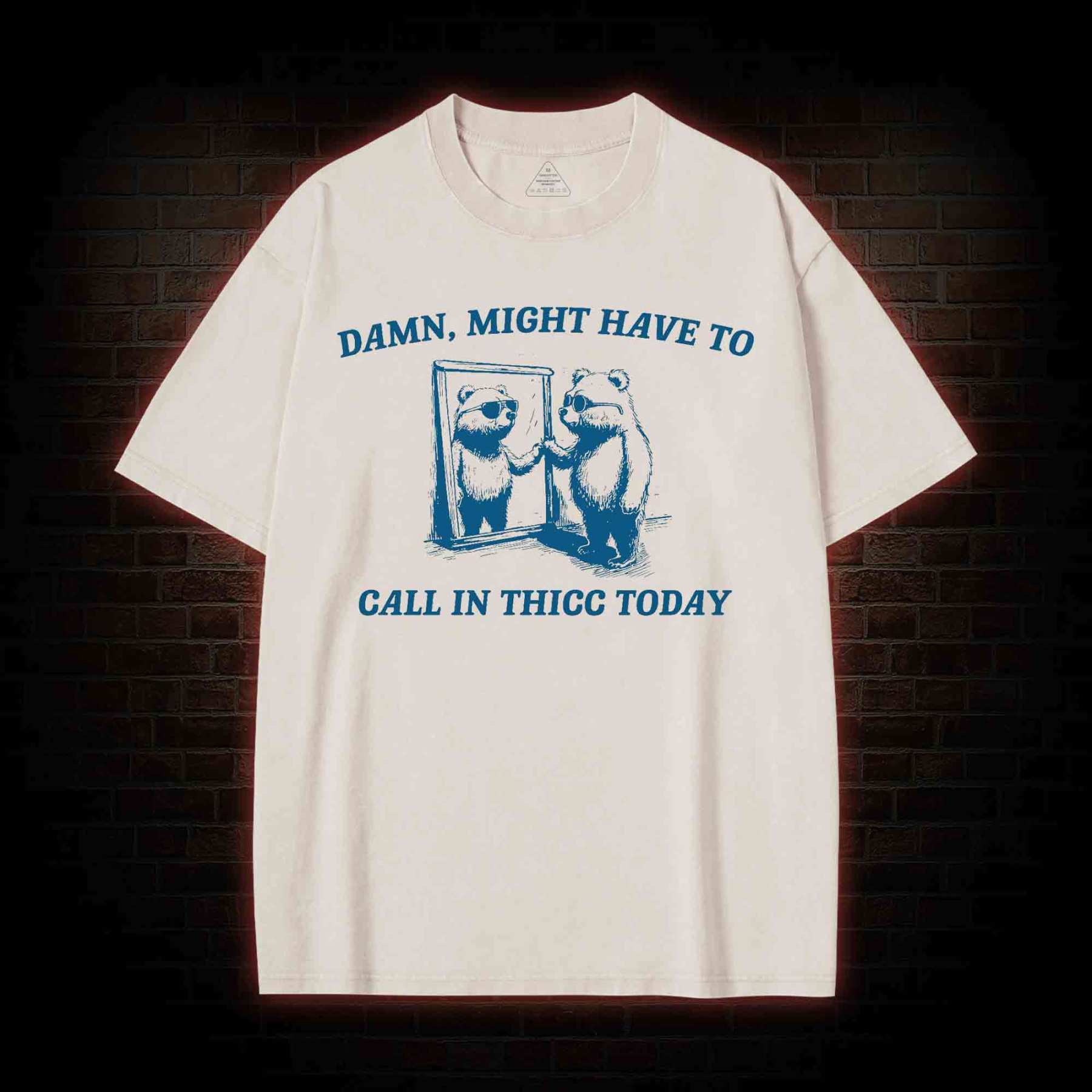 Might Have to Call in Thicc Today Washed T-shirt