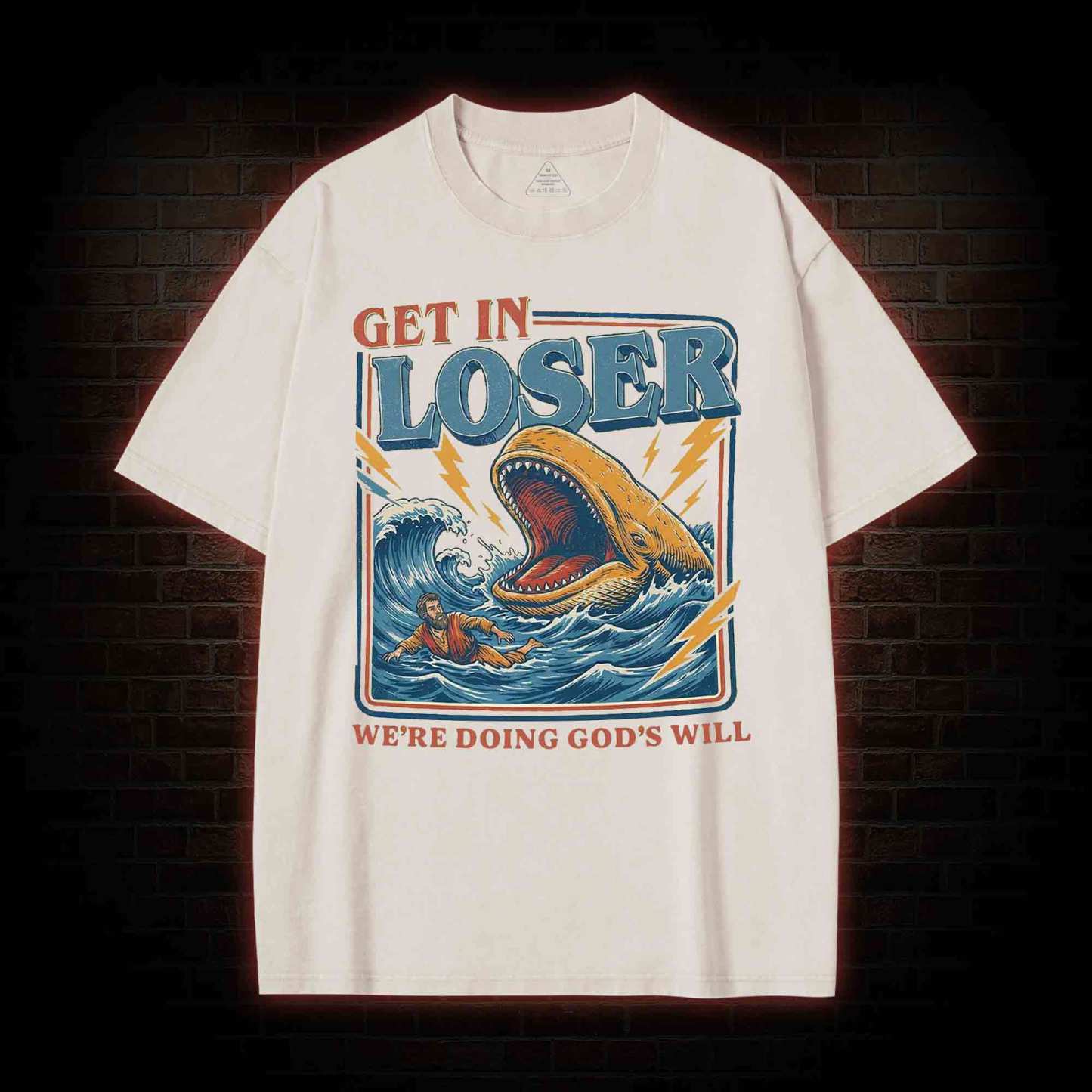 Get in Loser were Doing Gods will Washed T-shirt