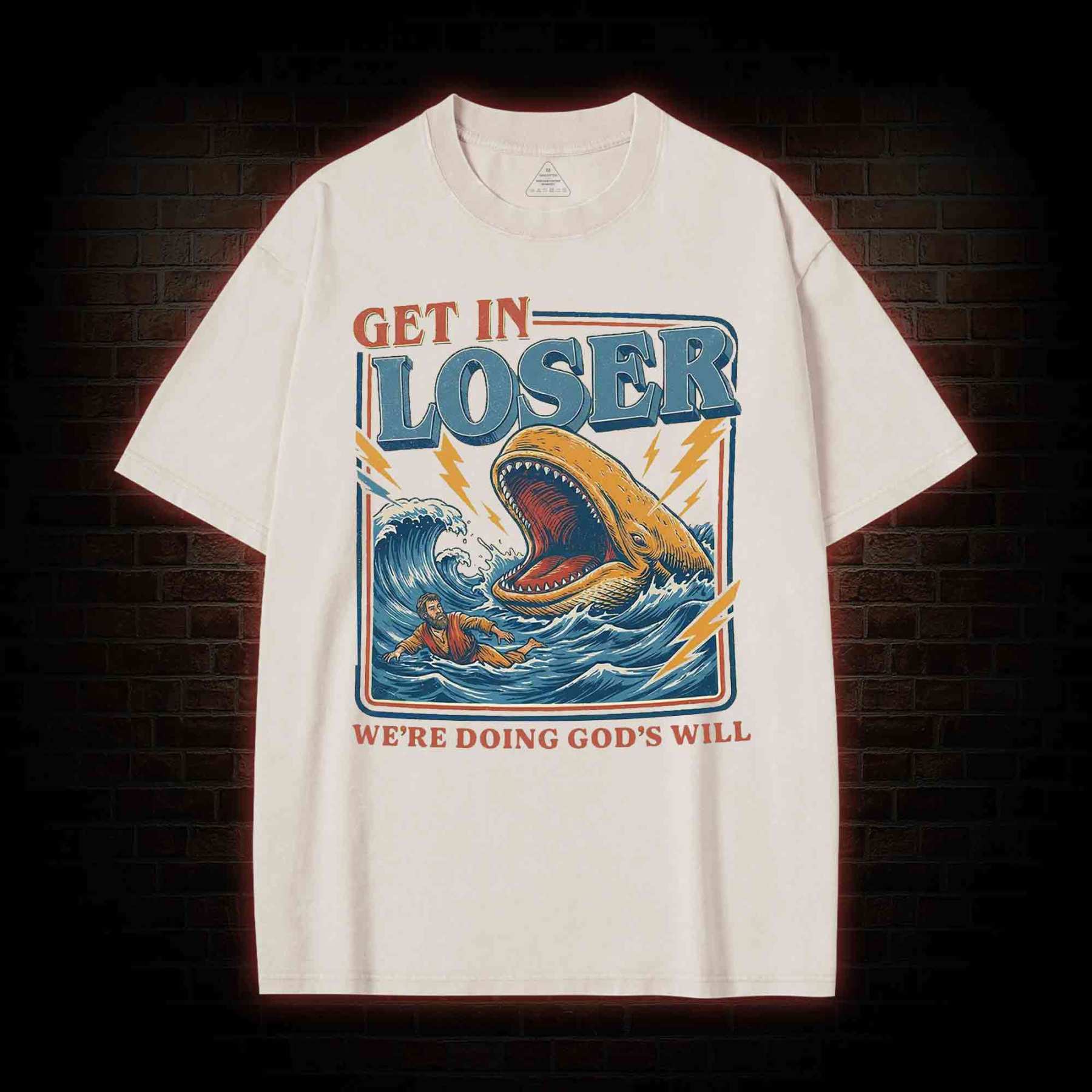 Get in Loser were Doing Gods will Washed T-shirt