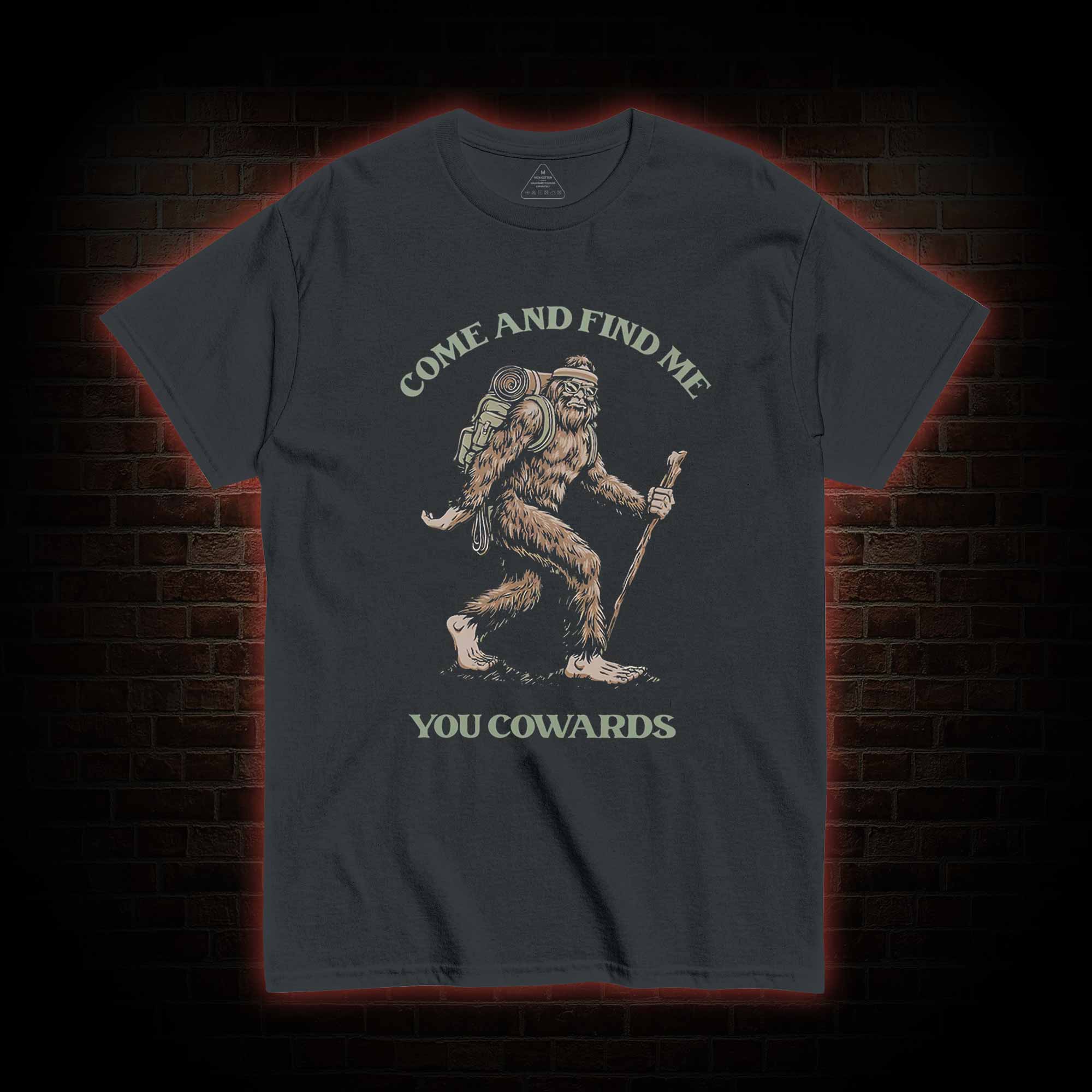 Come and Find Me You Cowards T-shirt