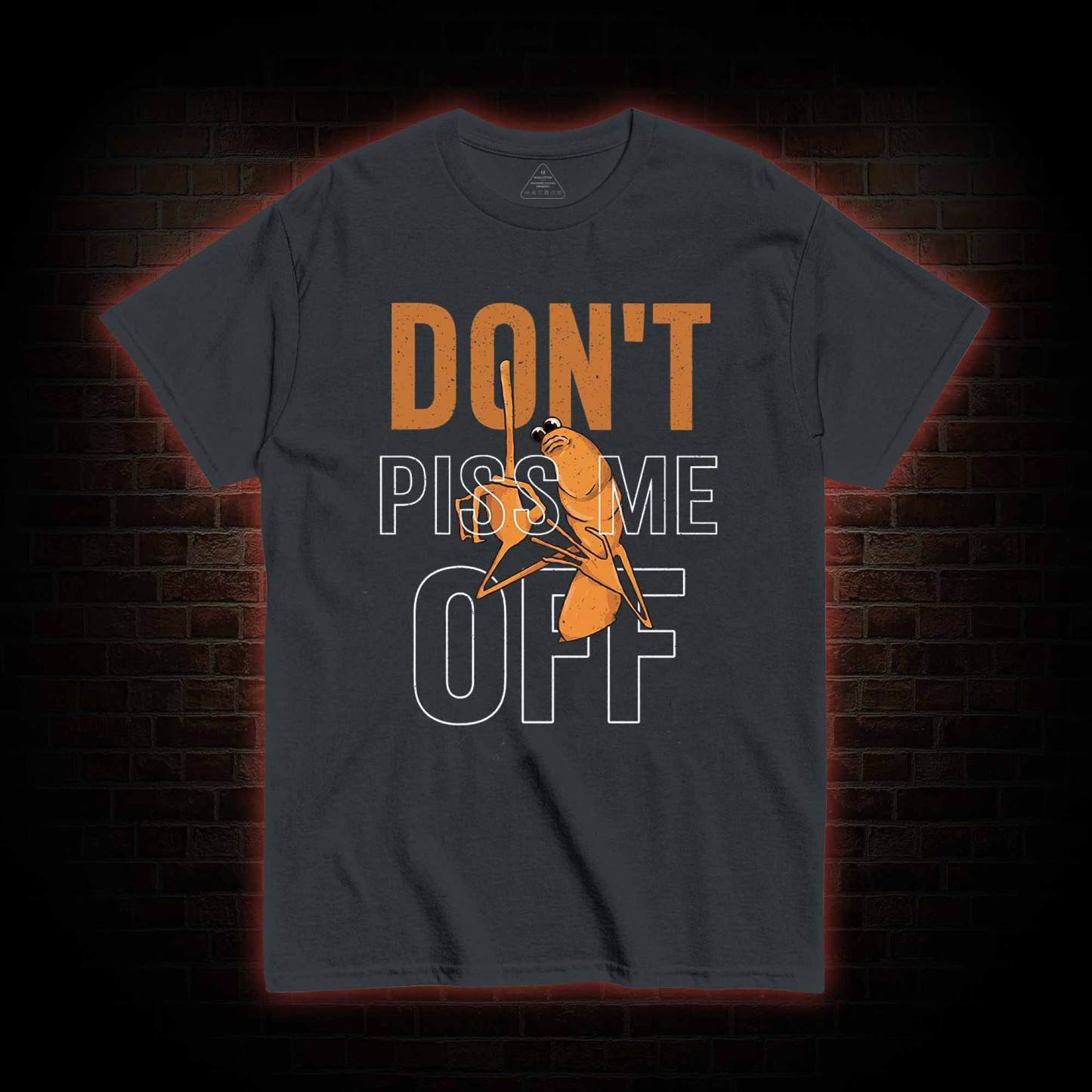 Don't Piss Me Off T-shirt