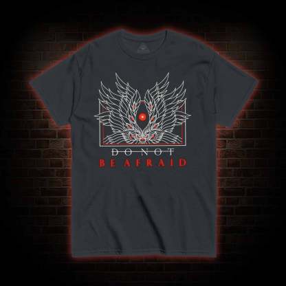 Do Not Be Afraid T-Shirt 