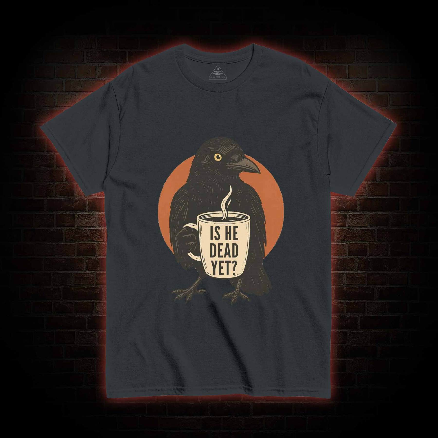 Is He Dead Yet T-shirt