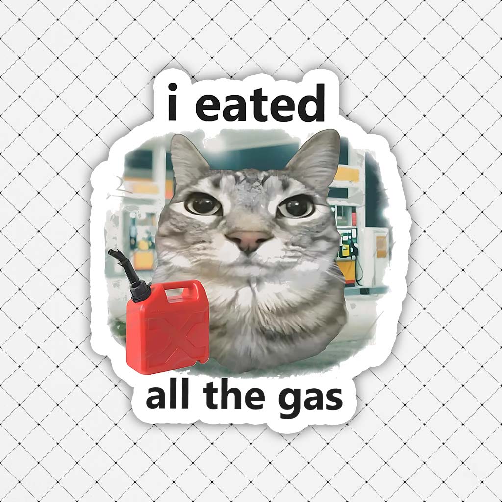 I Eated All The Gas Sticker