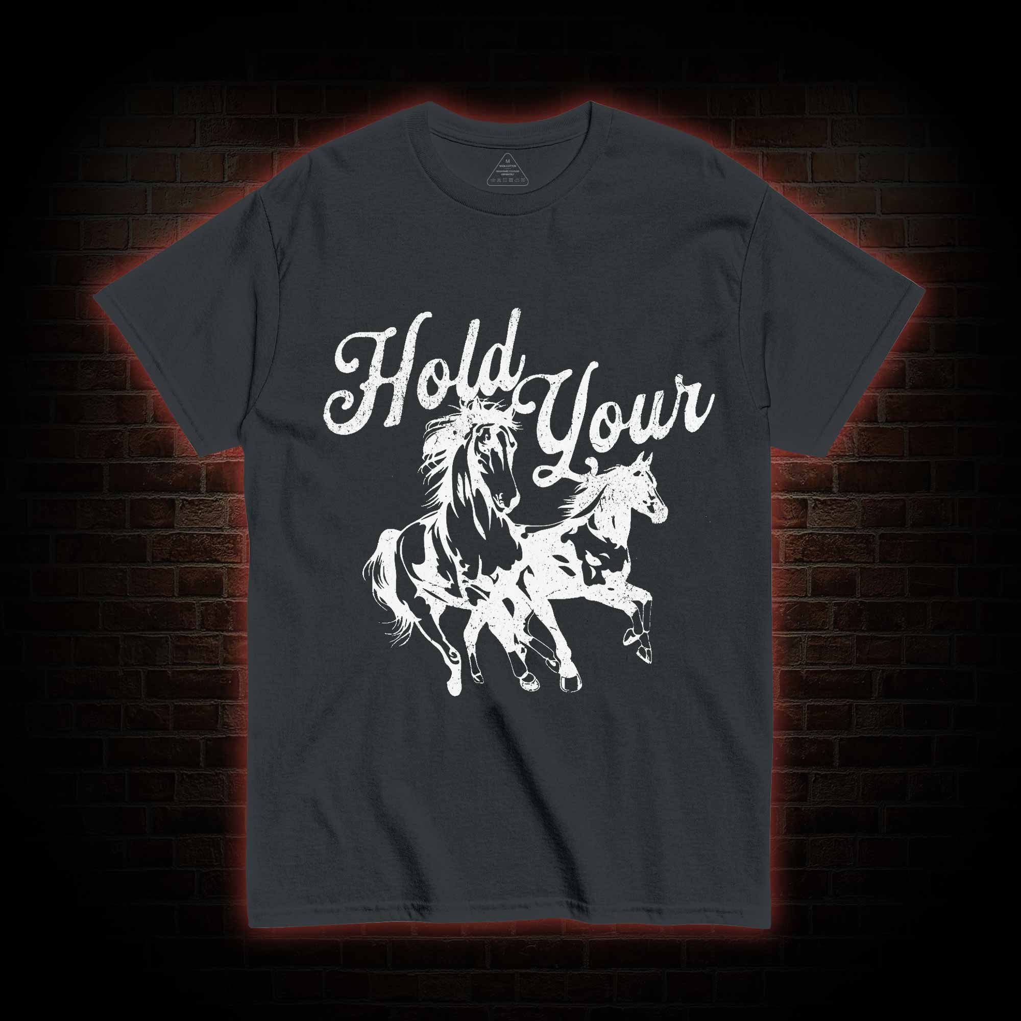 Hold Your Horses T-shirt