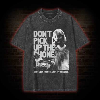 Don't Pick Up The Phone Washed T-shirt