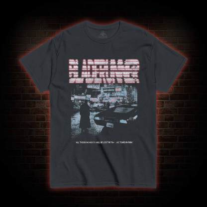 All those Moments will be Lost in Time T-shirt