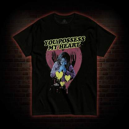 You Possess My Heart T-shirt