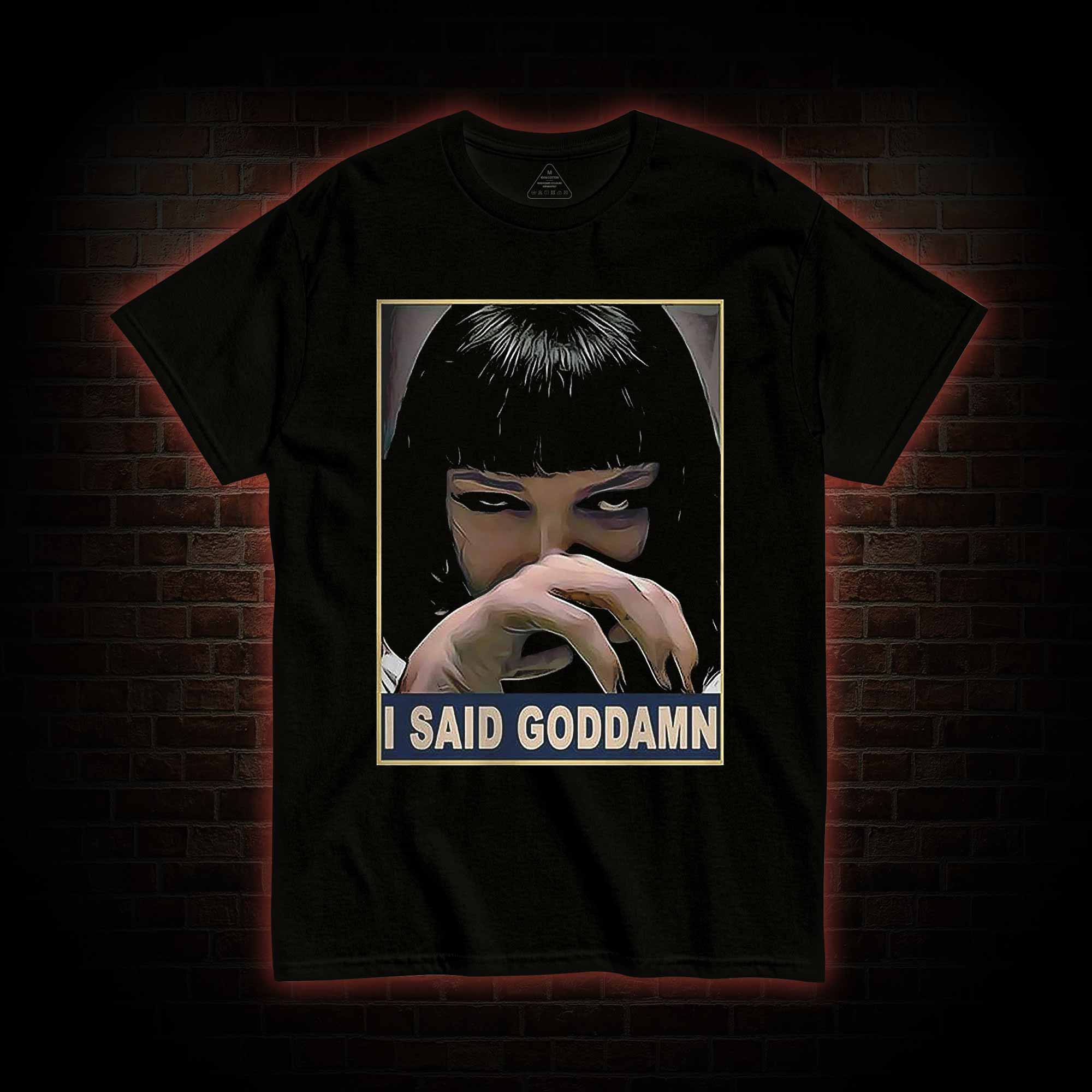 I Said Goddamn T-shirt