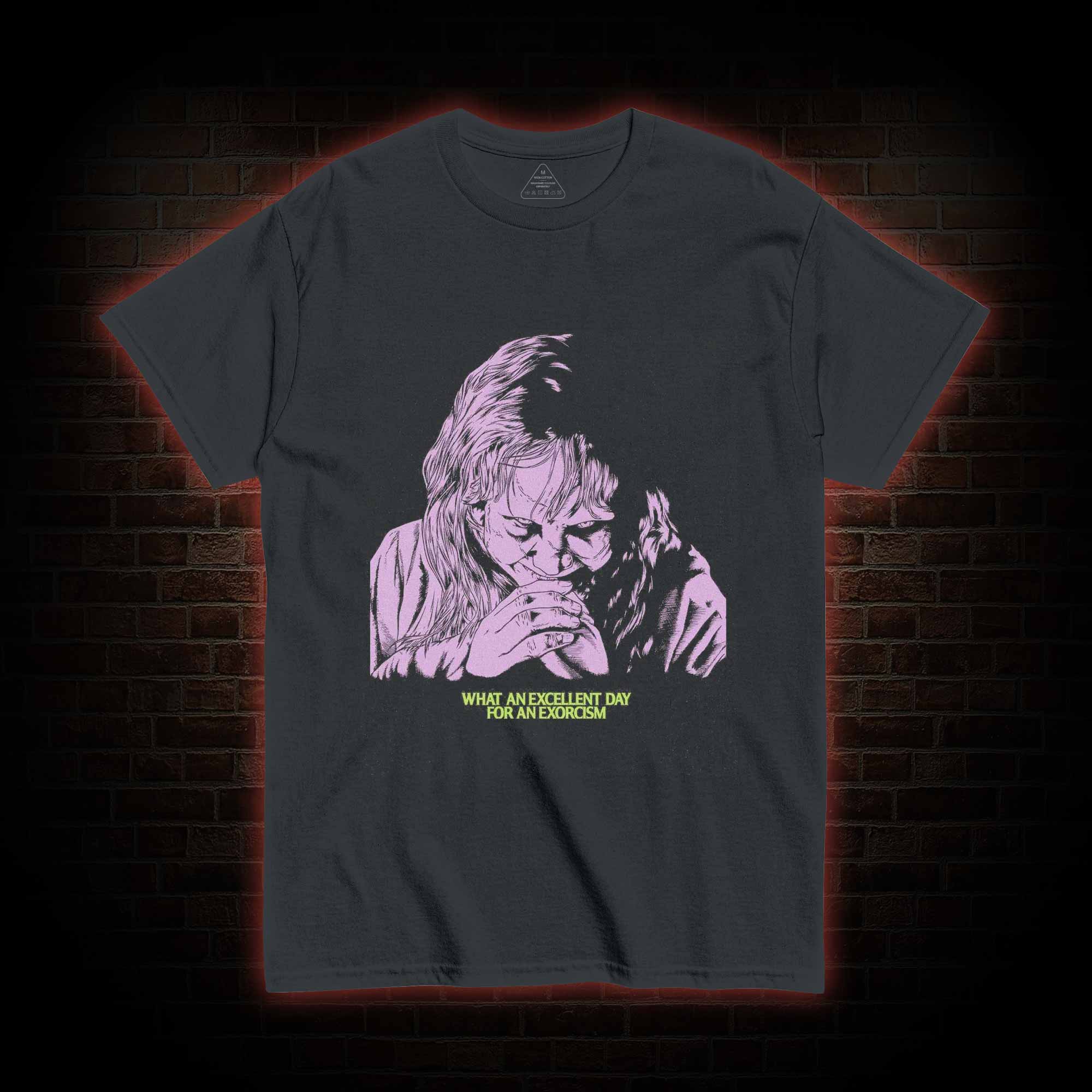 What an Excellent Day for an Exorcism T-shirt