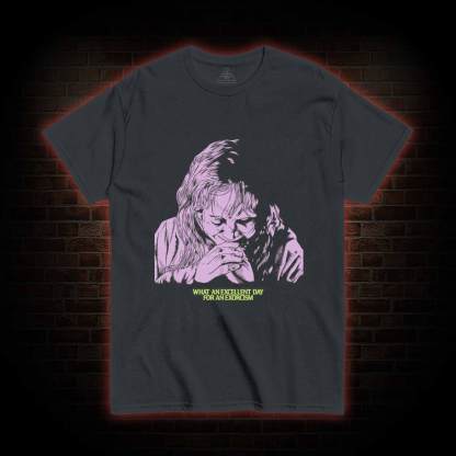 What an Excellent Day for an Exorcism T-shirt