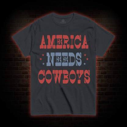 America Needs Cowboys T-shirt