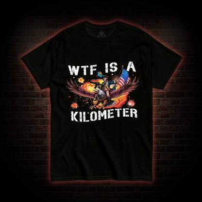 WTF is A Kilometer T-shirt