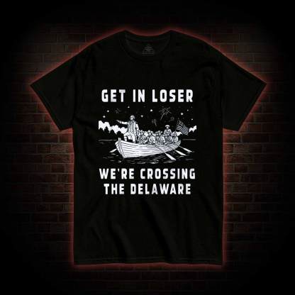 Get in Loser T-shirt