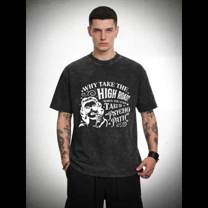 Why Take the High Road Washed T-shirt