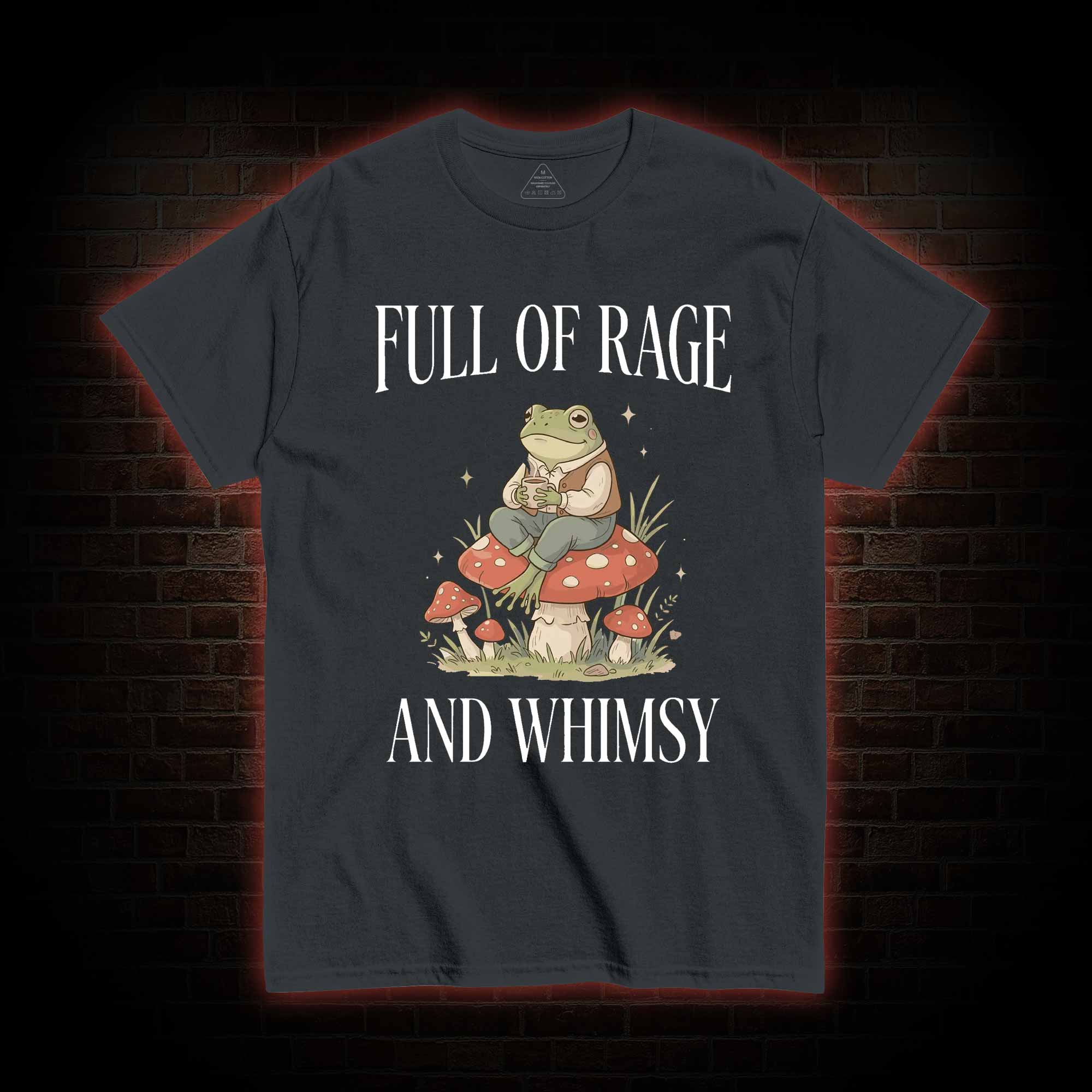 Full of Rage and Whimsy T-shirt