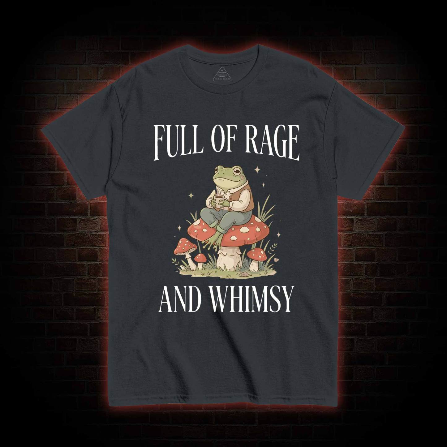 Full of Rage and Whimsy T-shirt