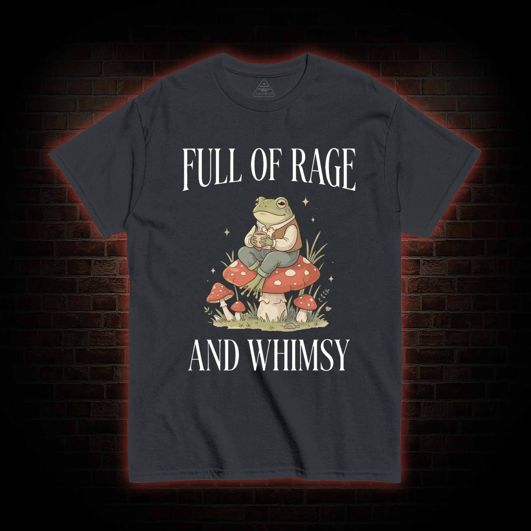 Full of Rage and Whimsy T-shirt