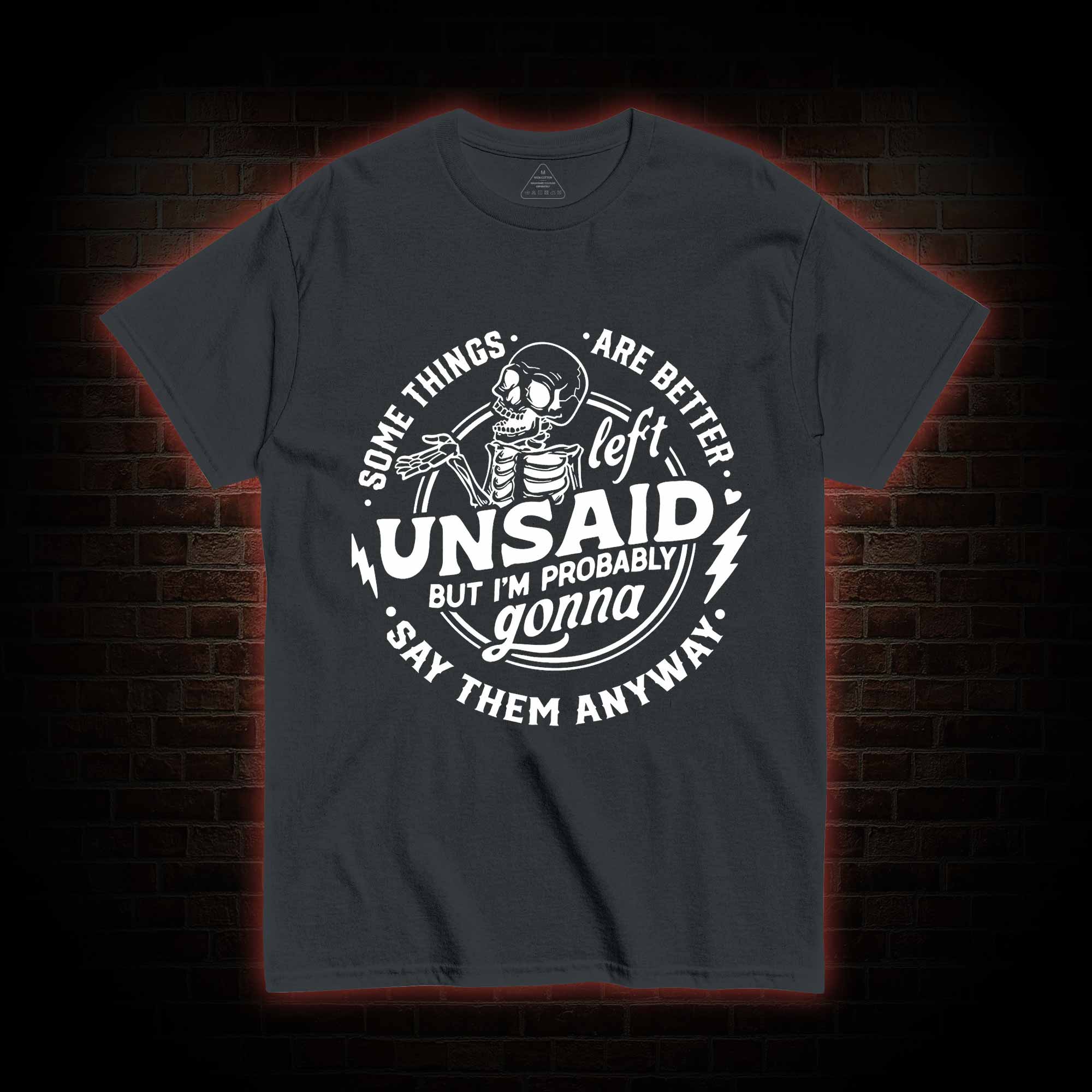 Some Things are Better Left Unsaid T-shirt