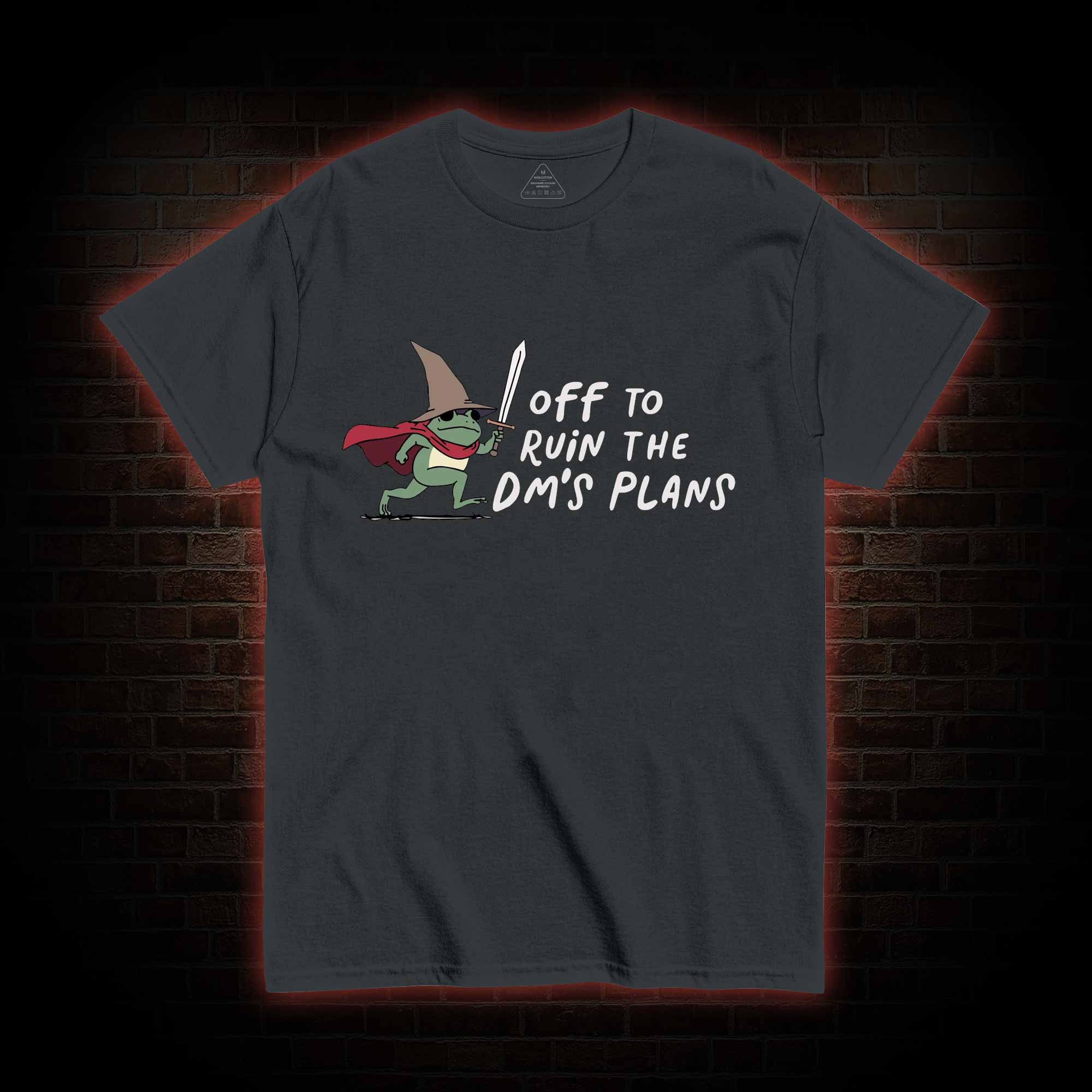 Off to Ruin the Dm's Plans T-shirt
