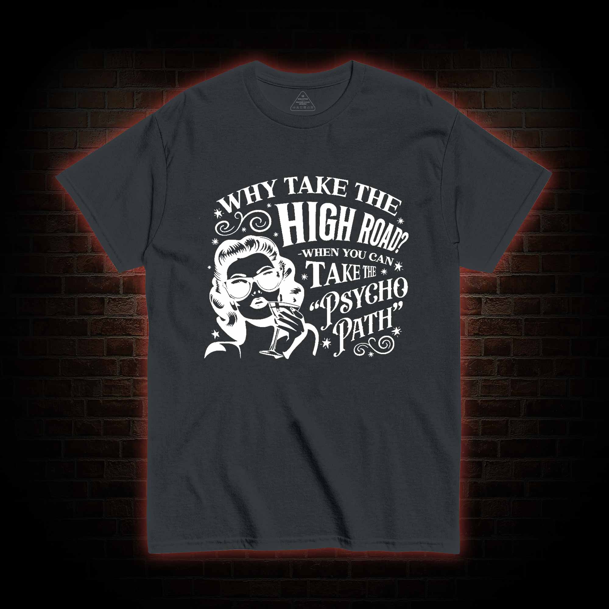 Why Take the High Road T-shirt