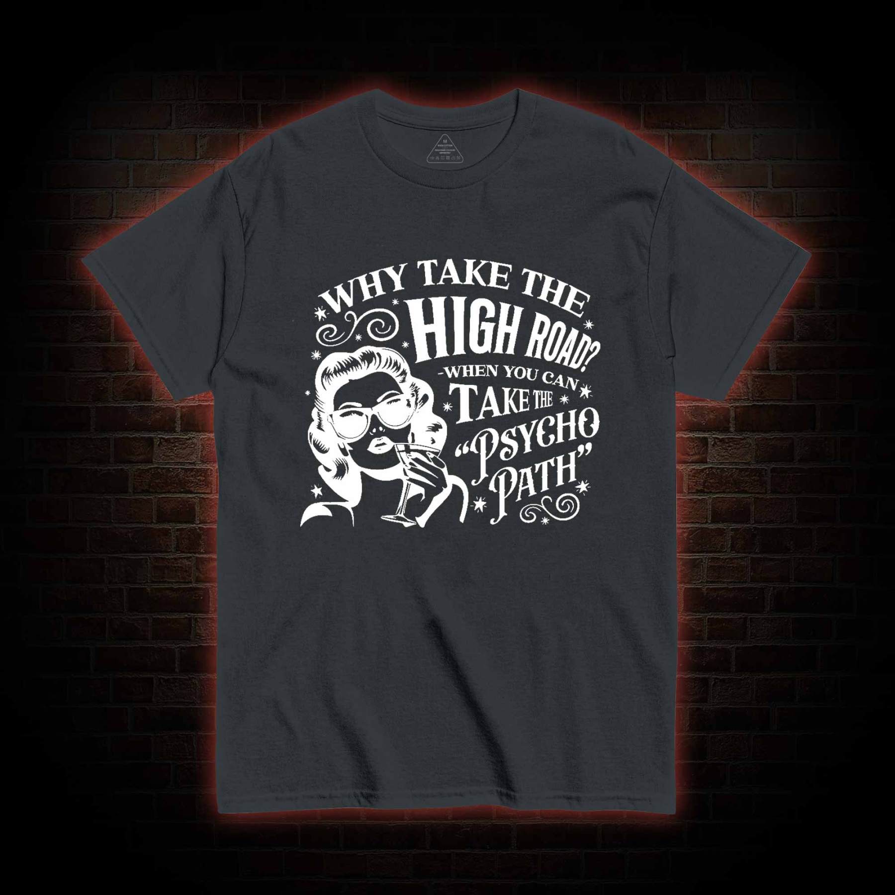 Why Take the High Road T-shirt