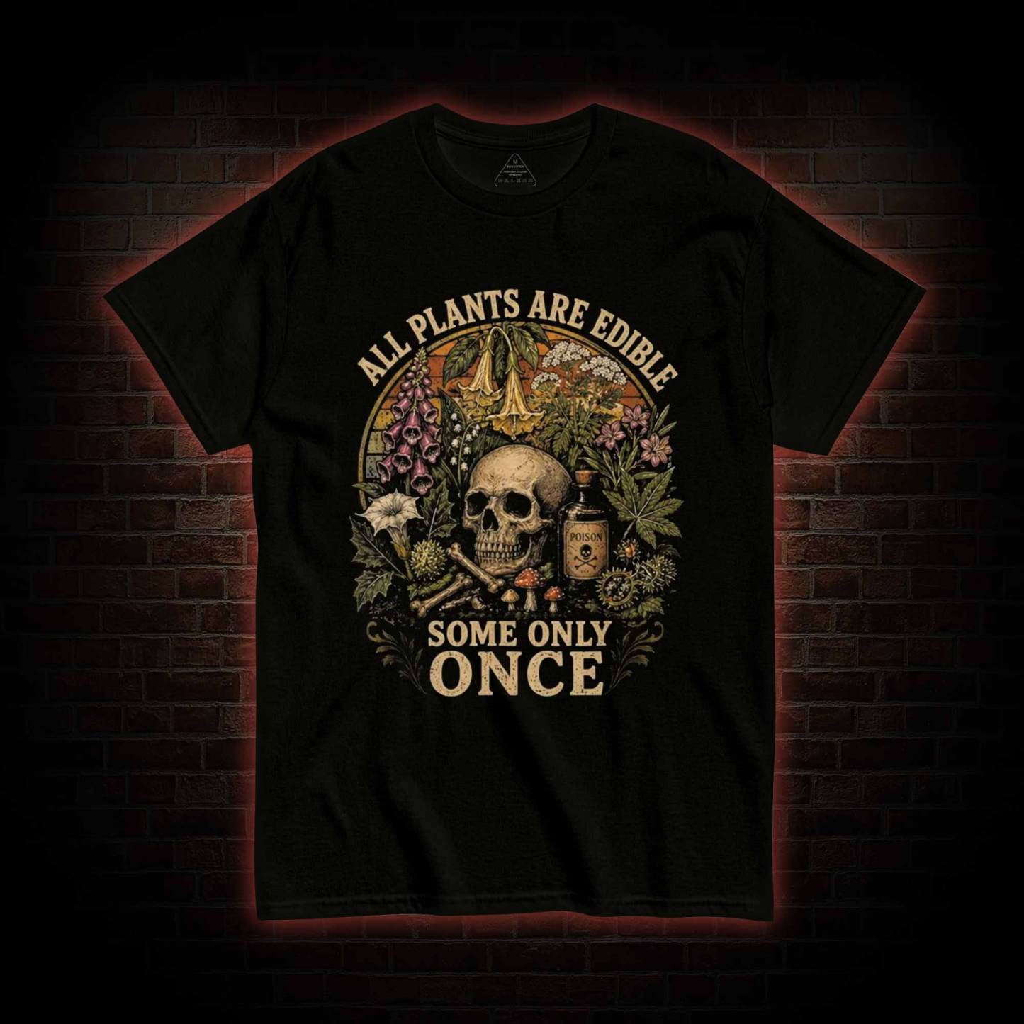 All Plants are Edible Some Only Once T-shirt