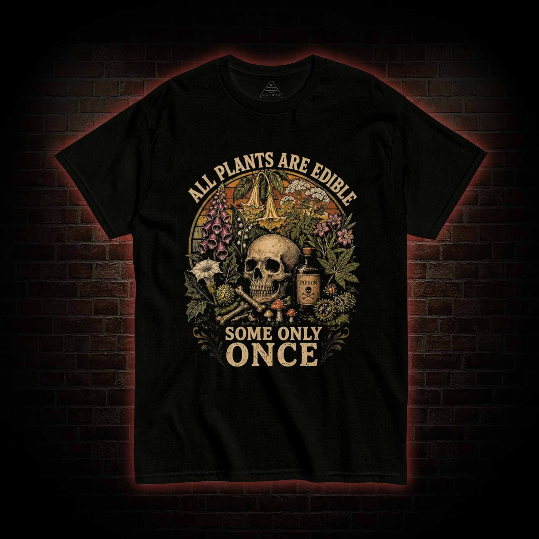 All Plants are Edible Some Only Once T-shirt