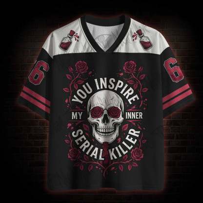 You Inspire My Inner Serial Killer Mesh Jersey
