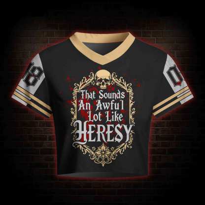 That Sounds an Awful Lot Like Heresy Women's Cropped Mesh Jersey