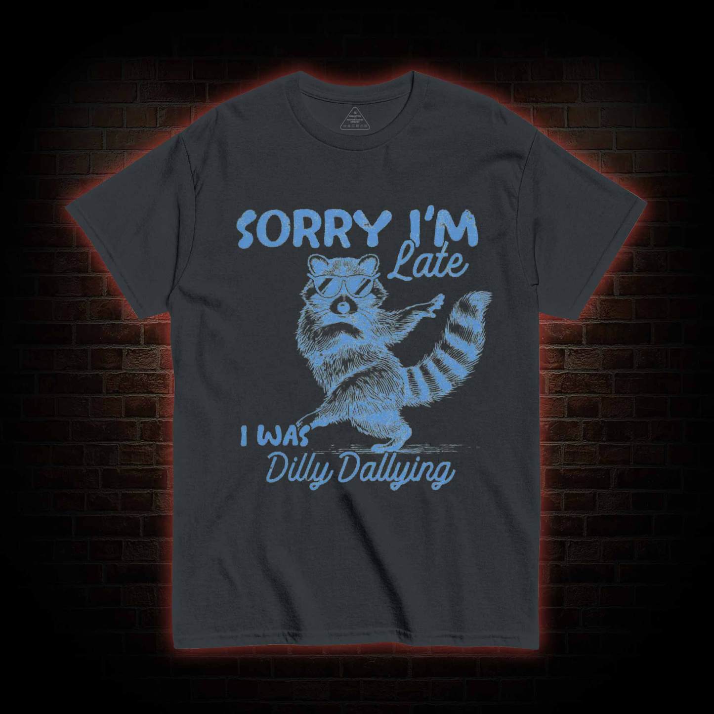 Sorry I'm Late T-shirt