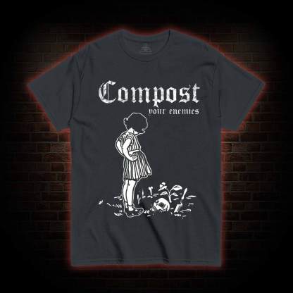 Compost Your Enemies T-shirt