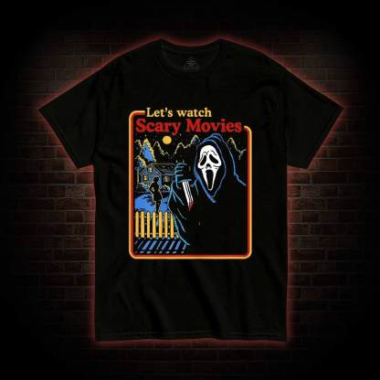 Let's Watch Scary Movies T-shirt