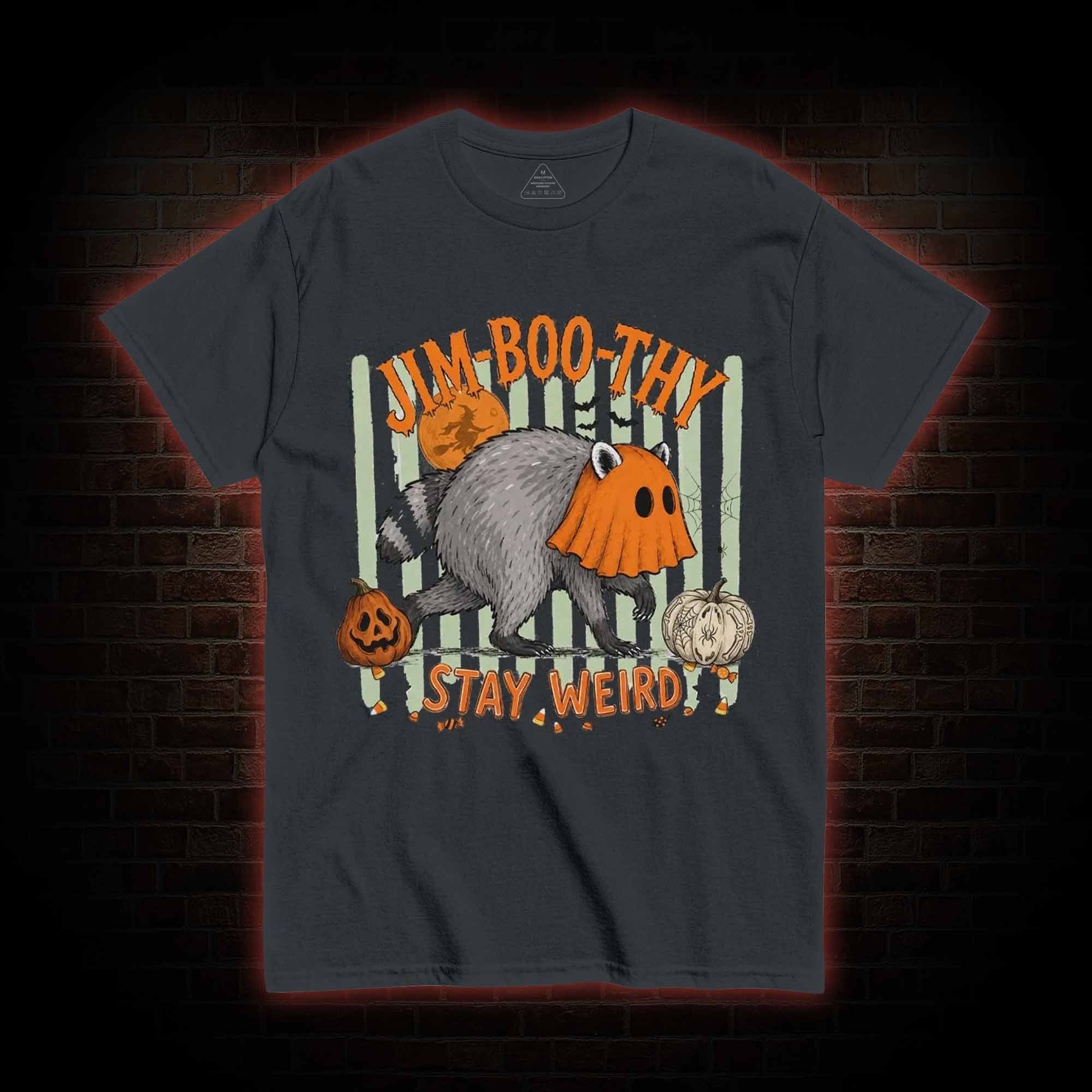 Jim-Boo-Thy Stay Werid T-shirt
