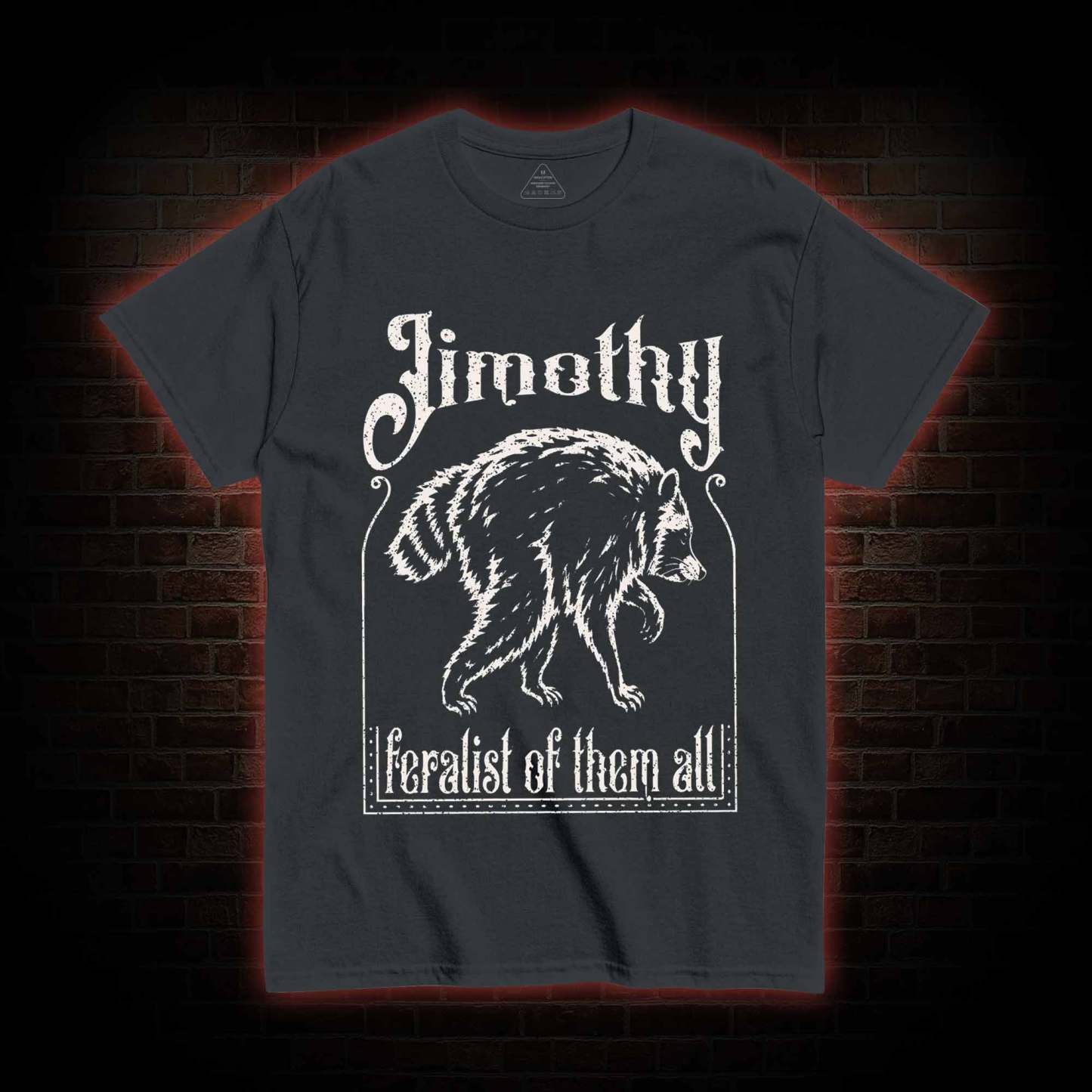 Feralist of Them All Jimothy T-shirt