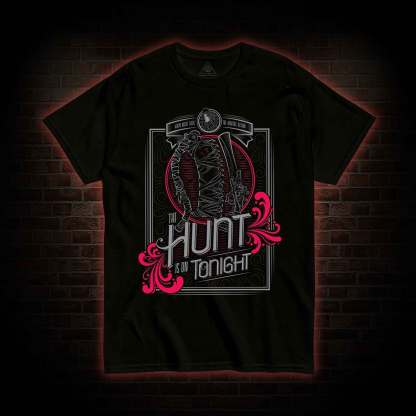 The Hunt Is On Tonight T-Shirt