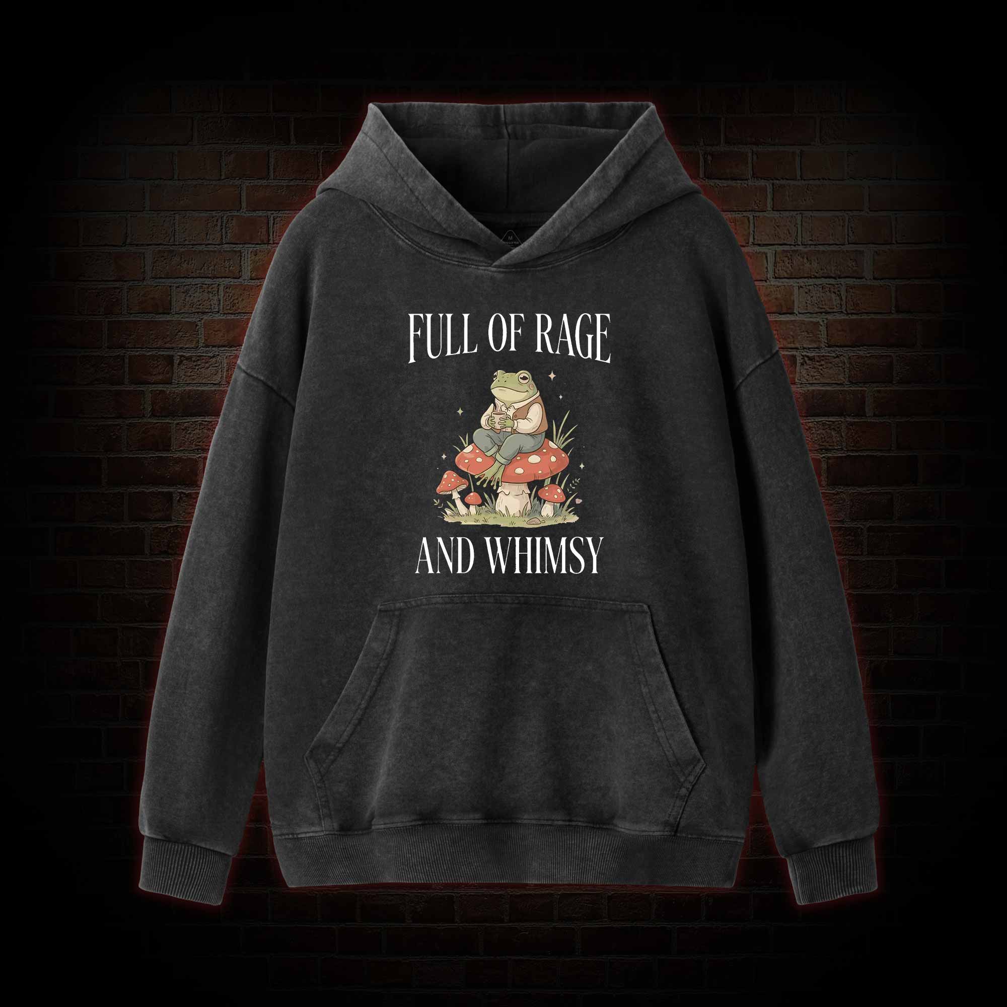 Full of Rage and Whimsy Washed Hoodie