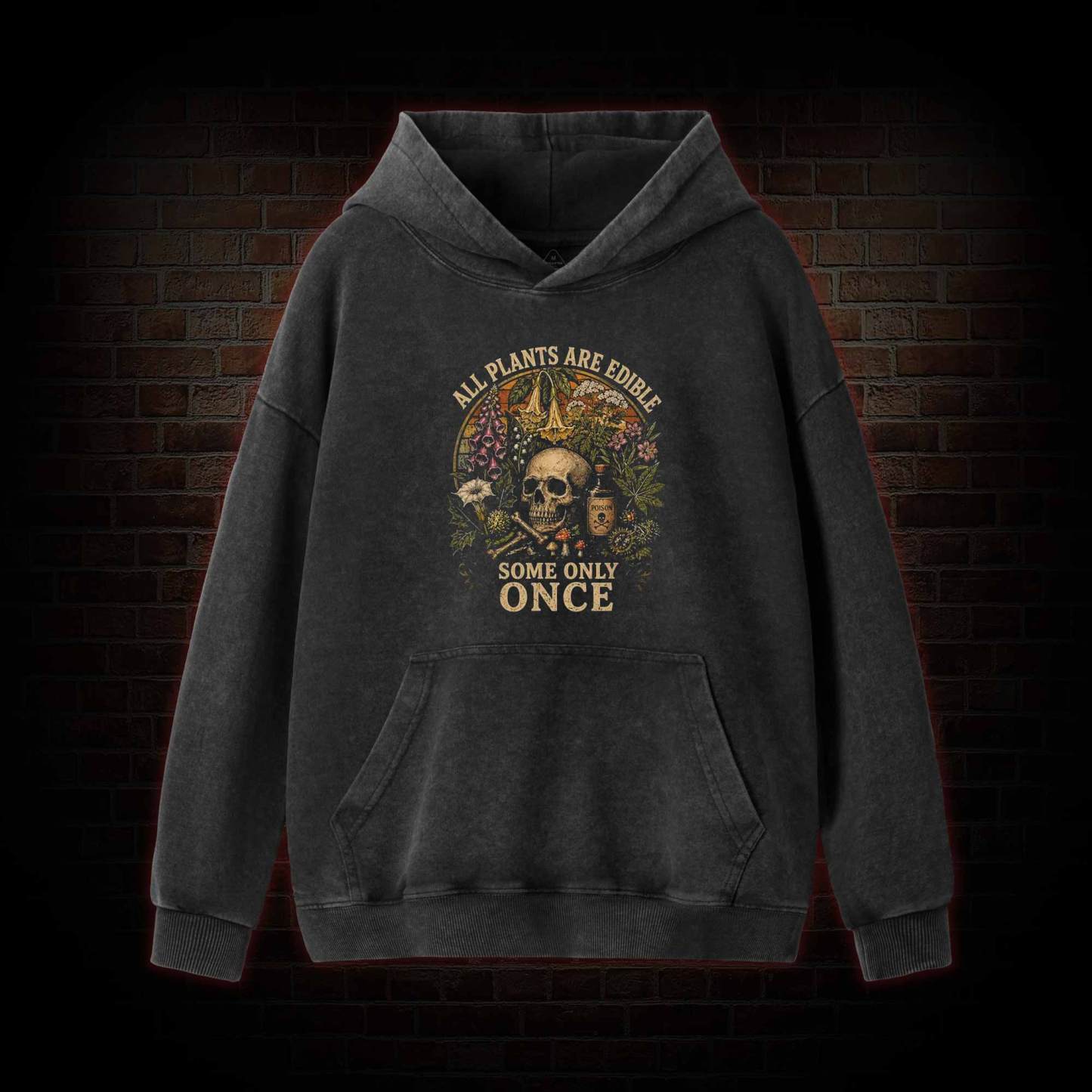 All Plants are Edible Some Only Once Washed Hoodie