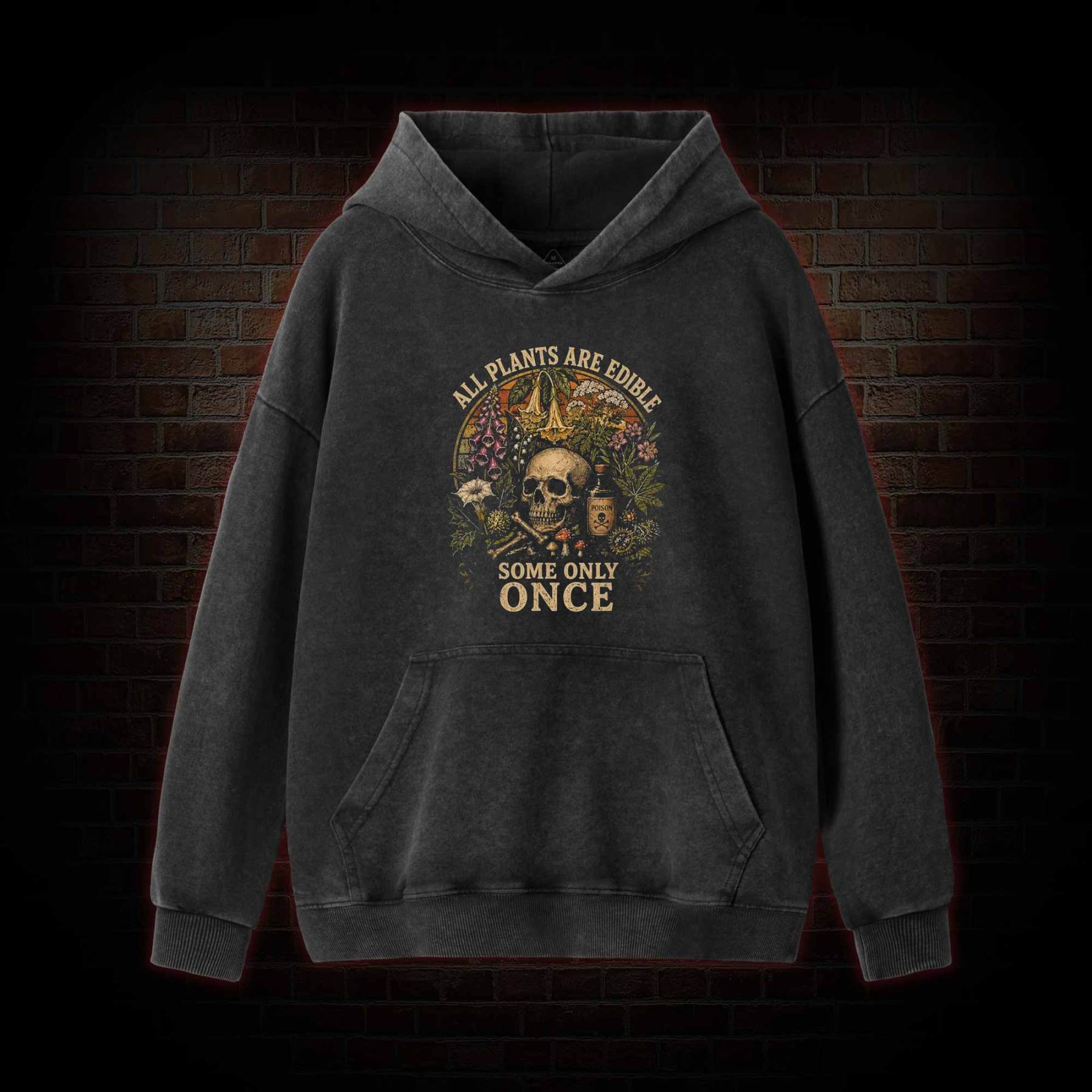All Plants are Edible Some Only Once Washed Hoodie