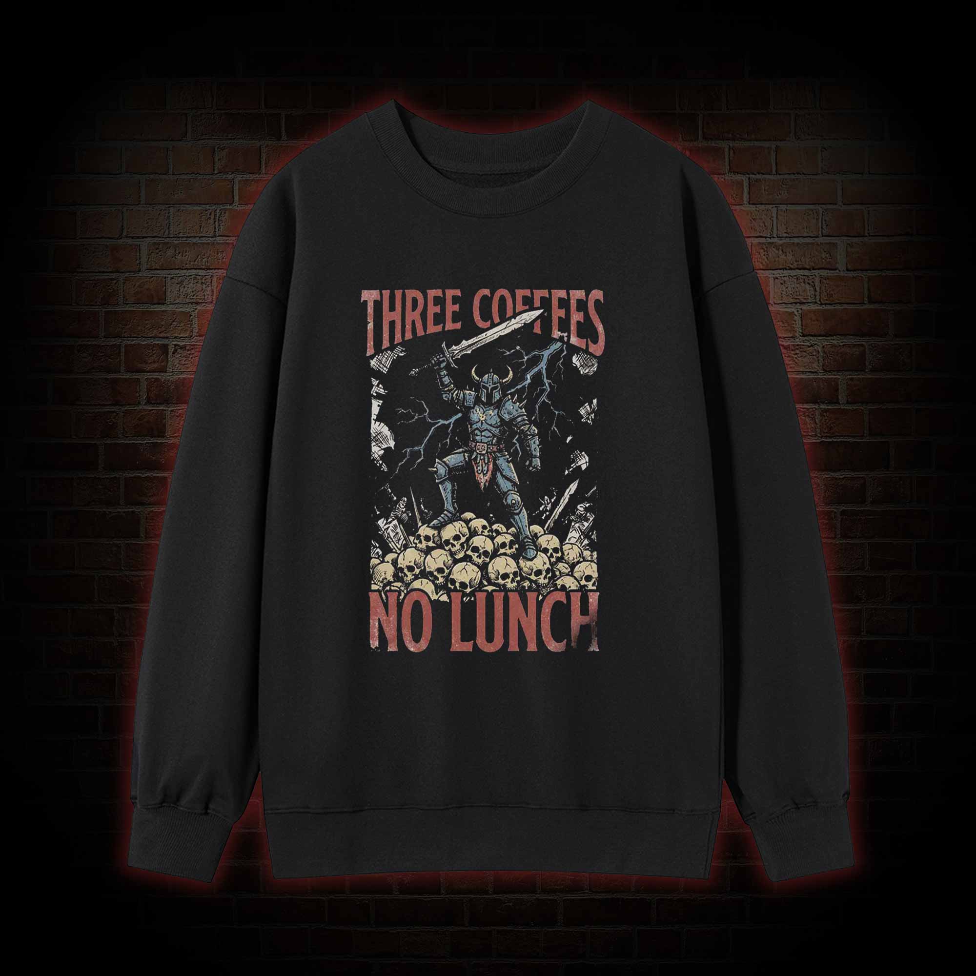 Three Coffees No Lunch Sweatshirt