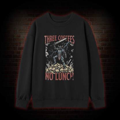 Three Coffees No Lunch Sweatshirt