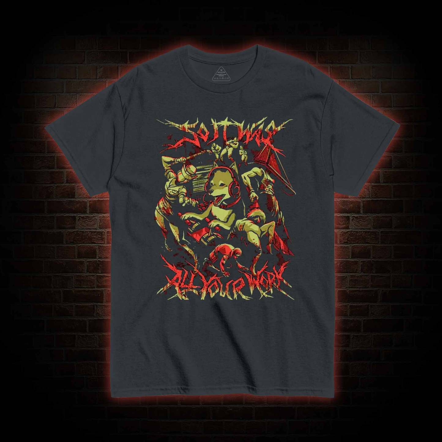 So It Was All Your Work T-Shirt 